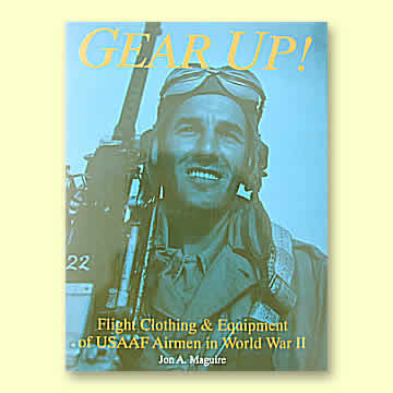 Gear Up! Flight Clothing & Equipment of USAAF Airmen in WWII - Click for the bigger picture